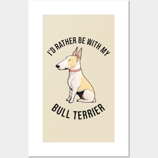 I'd rather be with my Bull Terrier Posters and Art